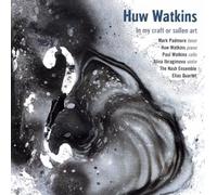 Padmore, Mark - Huw Watkins: In My Craft Or Sullen Art