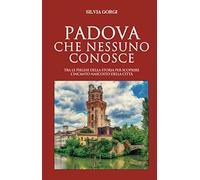Padova che nessuno conosce