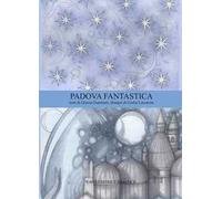 Padova Fantastica. La guida di Padova. Ediz. bilingue