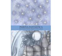 Padova Fantastica. La guida di Padova. Ediz. bilingue