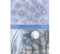 Padova Fantastica. La guida di Padova. Ediz. bilingue - Guarnieri Grazia