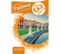 Padova in 3 giorni. Una guida, una traccia