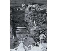 Padova. La città di Tito Livio