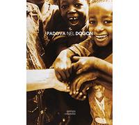 Padova nel Dogon. Il Dogon a Padova. Ediz. illustrata