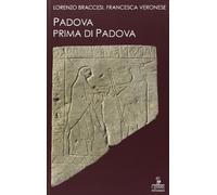 Padova prima di Padova. La città e l'universo veneto