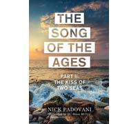 The Song of the Ages: Part II: The Kiss of Two Seas by Padovani Nick