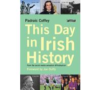 Padraic Coffey This Day in Irish History (Tascabile)