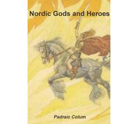 Padraic Colum Nordic Gods and Heroes (Tascabile)