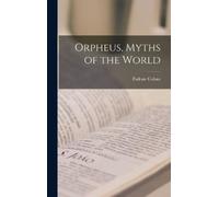 Padraic Colum Orpheus, Myths of the World (Copertina rigida)