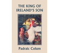 Padraic Colum The King of Ireland's Son, Illustrated Edition (Yester (Tascabile)
