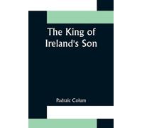 Padraic Colum The King of Ireland's Son (Tascabile)