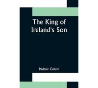 Padraic Colum The King of Ireland's Son (Tascabile)