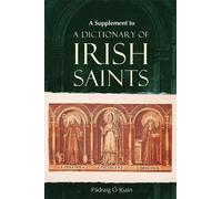Padraig O Riain, PhD A Supplement to a Dictionary of Irish Saints (Tascabile)