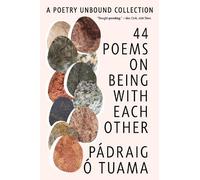Pádraig Ó. Tuama 44 Poems on Being with Each Other (Tascabile)