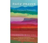 Pádraig Ó Tuama Daily Prayer with the Corrymeela Community (Tascabile)