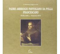 Padre Ambrogio Pantoliano da Polla, francescano (Polla, 1585-Siracusa, 1651)