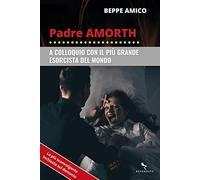 Padre Amorth. A colloquio con il più grande esorcista del mondo