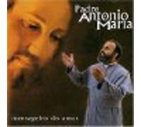 Padre Antonio Maria - Mensageiro Do Amor