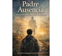 Padre Ausencia: Memoria, ausencia y construcción de identidad