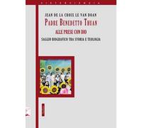 Padre Benedetto Thuan alle prese con Dio. Saggio biografico tra storia e teologia