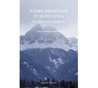 Padre Bresciani in montagna. Paesaggio come propaganda