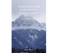 Padre Bresciani in montagna. Paesaggio come propaganda