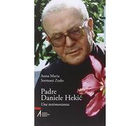 Padre Daniele Hekic. Una testimonianza