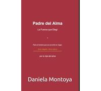 Padre del Alma: La Fuerza que Elegí