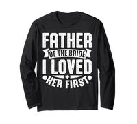 Padre della Sposa I Loved Her First Maglia a Manica
