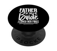 Padre della sposa I Loved Her First PopSockets PopGrip Adesivo