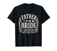 Padre della Sposa I Loved Her First Wedding Celebration Maglietta