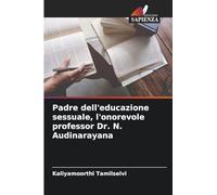 Padre dell'educazione sessuale, l'onorevole professor Dr. N. Audinarayana