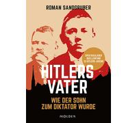 Padre di Hitler: come il figlio divenne un dittatore, Roman Sandgruber