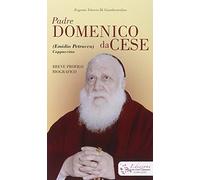 Padre Domenico da Cese. (Emidio Petracca) cappuccino. Breve profilo biografico