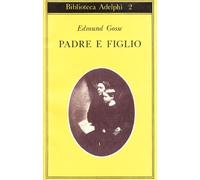 Libri Edmund Gosse - Padre E Figlio. Studio Di Due Temperamenti