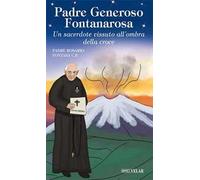 Padre Generoso Fontanarosa. Un sacerdote vissuto all'ombra della croce