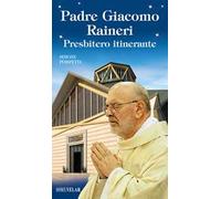 Padre Giacomo Raineri. Presbitero itinerante