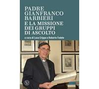 Padre Gianfranco Barbieri. E la missione dei gruppi di ascolto