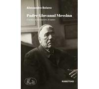Padre Giovanni Messina. L'uomo, il fondatore, il santo