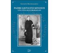 Padre Giovanni Minozzi. Una vita allo sbaraglio