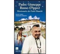 Padre Giuseppe Russo (Pippo). Missionario dei Padri Bianchi