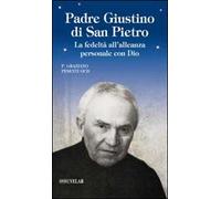 Padre Giustino di San Pietro. La fedeltà all'alleanza personale con Dio