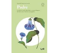 Padre. Le relazioni padre figlia/figlio in alcune religioni del Libro sacro. Percorsi e prospettive