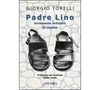 Padre Lino. Fortemente indiziato di santità