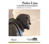 Padre Lino. La più bella storia parmigiana