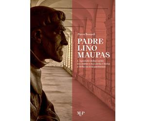 Padre Lino Maupas. L'Apostolo della Carità tra Ombre e Luci della Chiesa e della