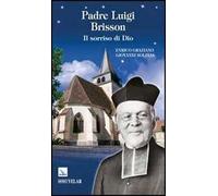 Padre Luigi Brisson. Il sorriso di Dio