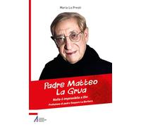 Padre Matteo La Grua. Nulla è impossibile a Dio