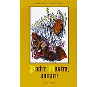 Libri Rolando Lucchetta - Padre Nostro, Aiutaci