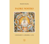 Padre nostro. L'insegnamento. La preghiera. La vita